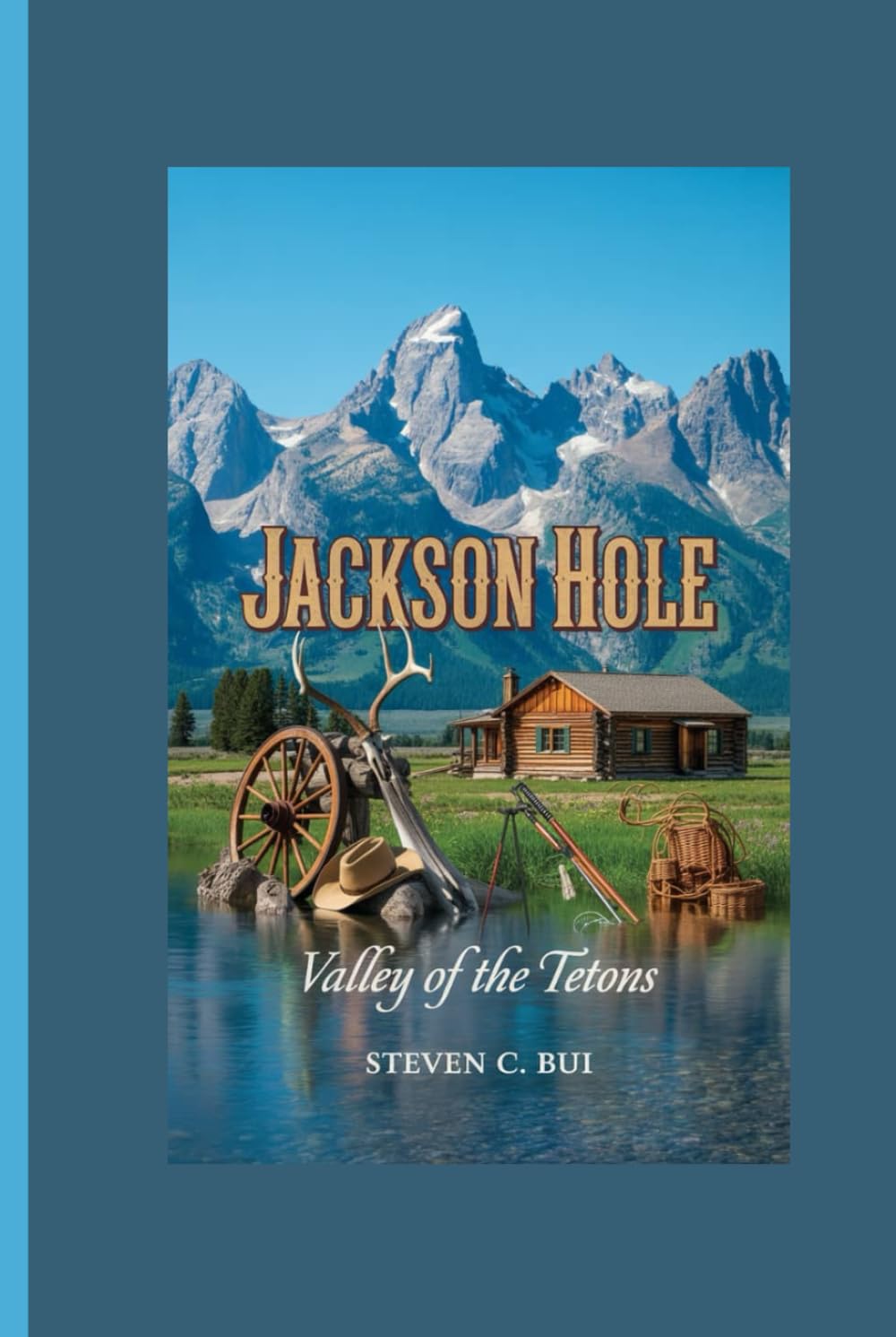 JACKSON HOLE: Valley of the Tetons