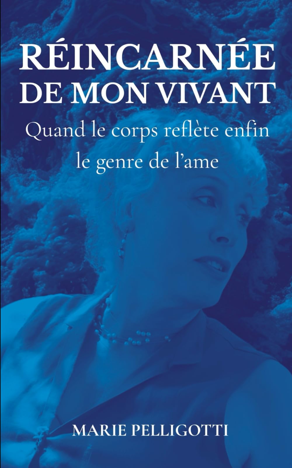 RÉINCARNÉE DE MON VIVANT: Quand le corps reflète enfin le genre de l'âme — témoignage d’une transition dans les années 80, on ne change pas de genre, on réassigne son corps à son identité de genre