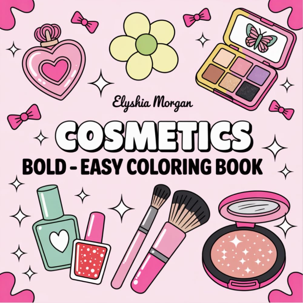 Cosmetics Bold & Easy Coloring Book: A Fun Kawaii Makeup Coloring Adventure for Kids & Girls