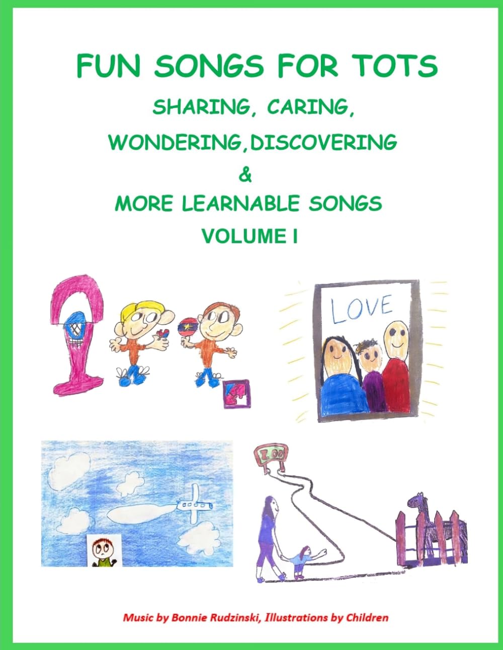 Fun Songs for Tots Volume 1: Sharing, Caring, Wondering, Discovering & More Learnable Songs