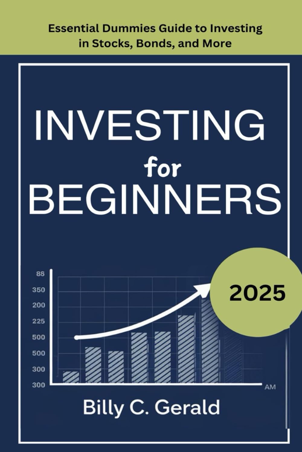 INVESTING FOR BEGINNERS 2025: Essential Dummies Guide Investing in Stocks, Bonds, and More