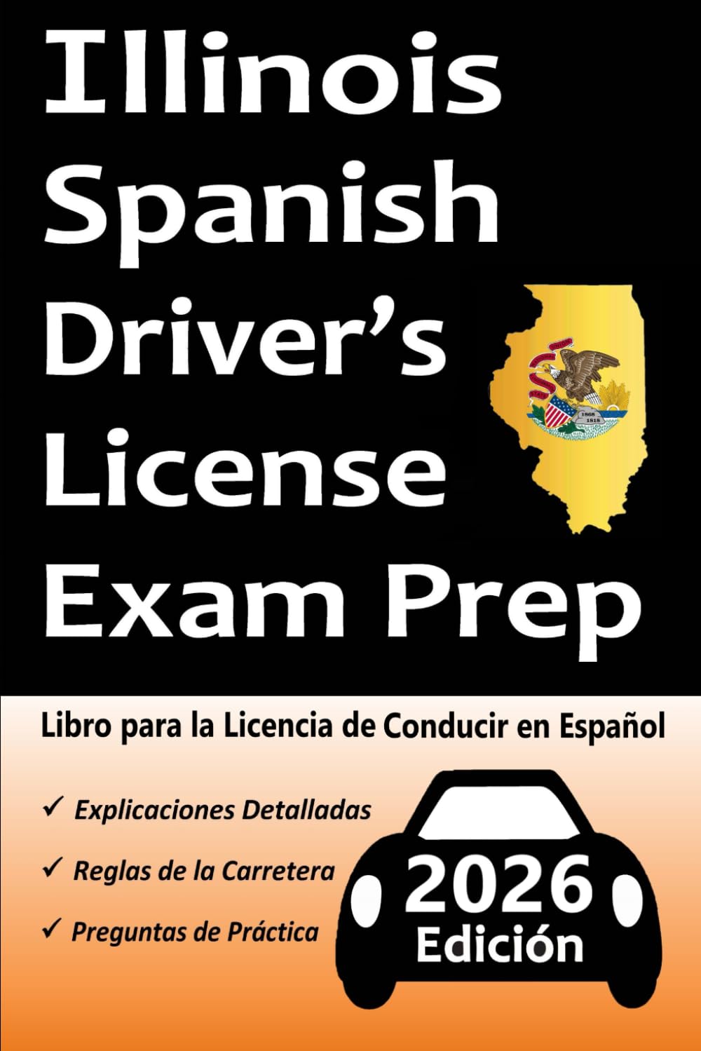 Preparación para el Examen de Licencia de Conducir en Español de Illinois: Preguntas de Práctica Basadas en el último Manual del Conductor, Señales de ... que Necesita para Aprobar! (Spanish Edition)