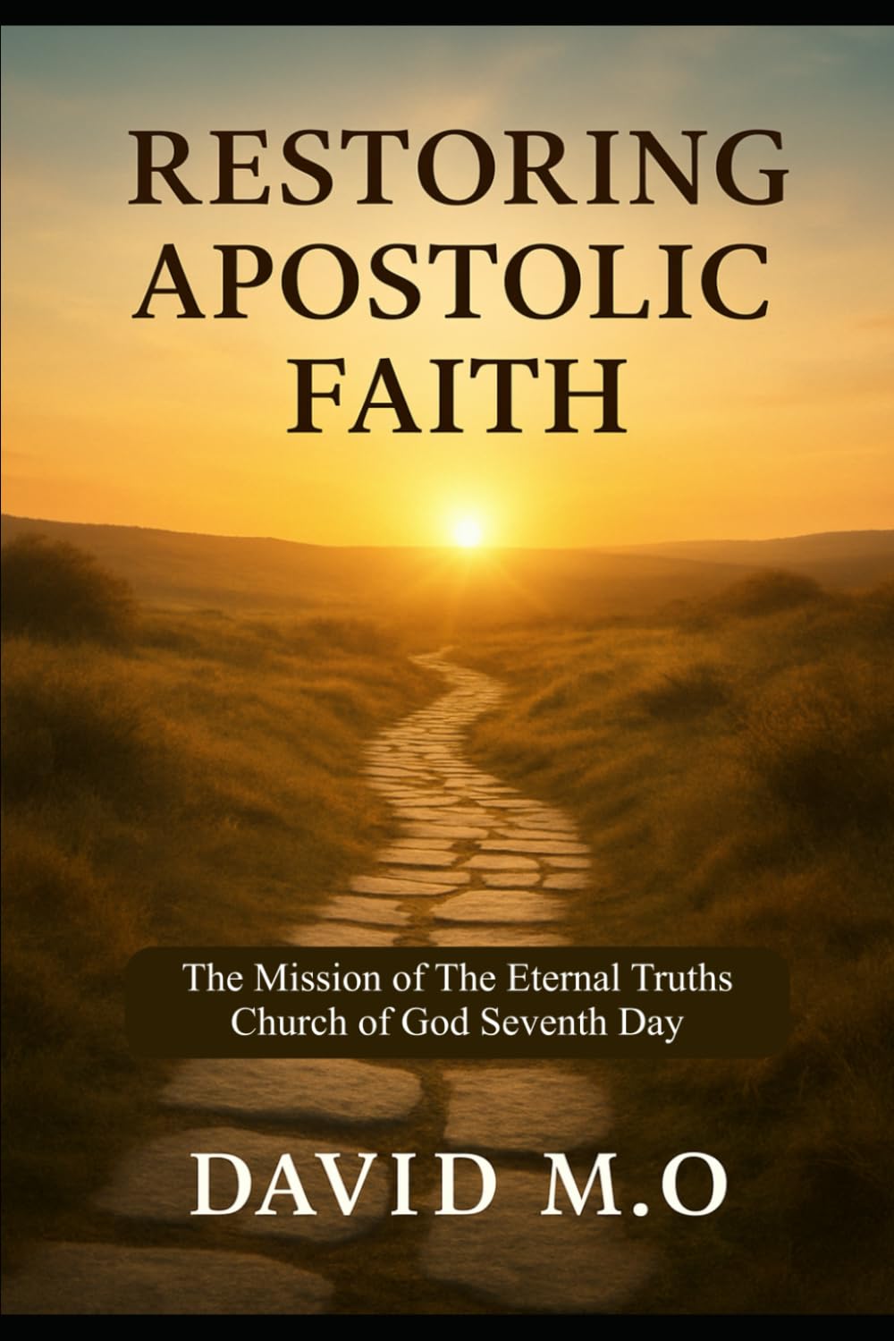 Restoring Apostolic Faith: The Mission of The Eternal Truths Church of God Seventh-Day