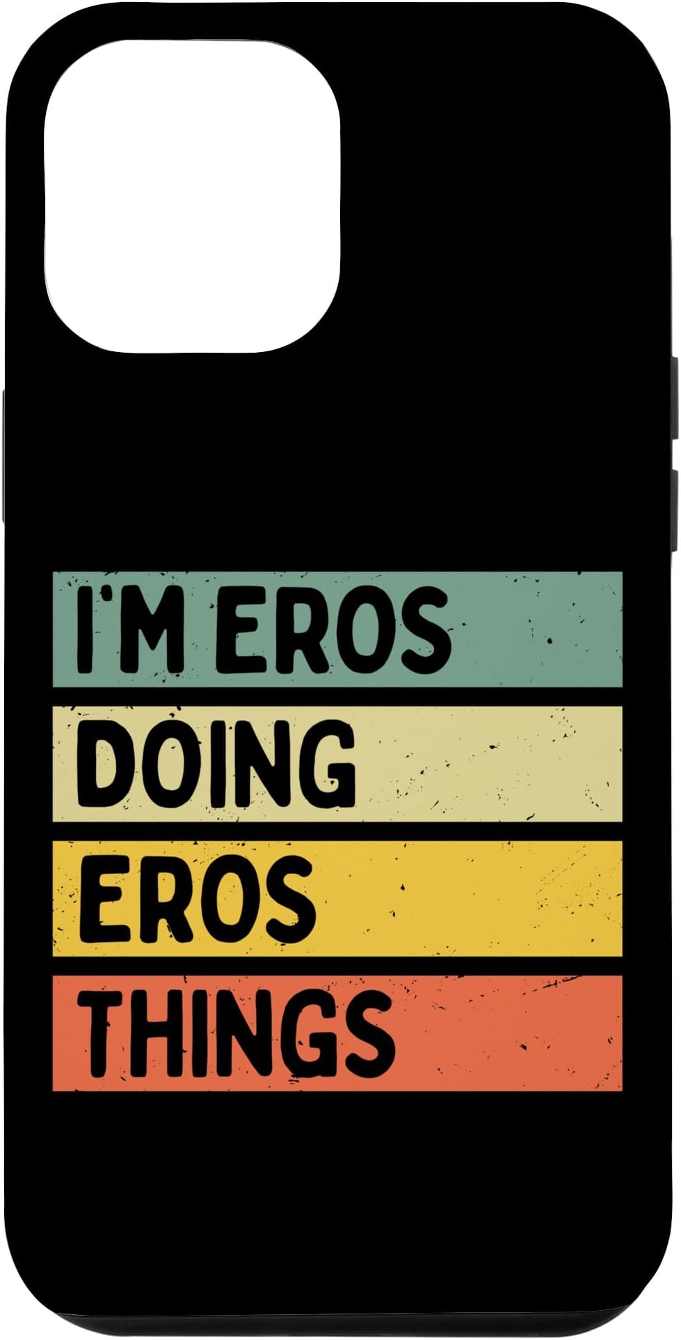 iPhone 14 Pro Max I'm Eros Doing Eros Things Funny Personalized Quote Case