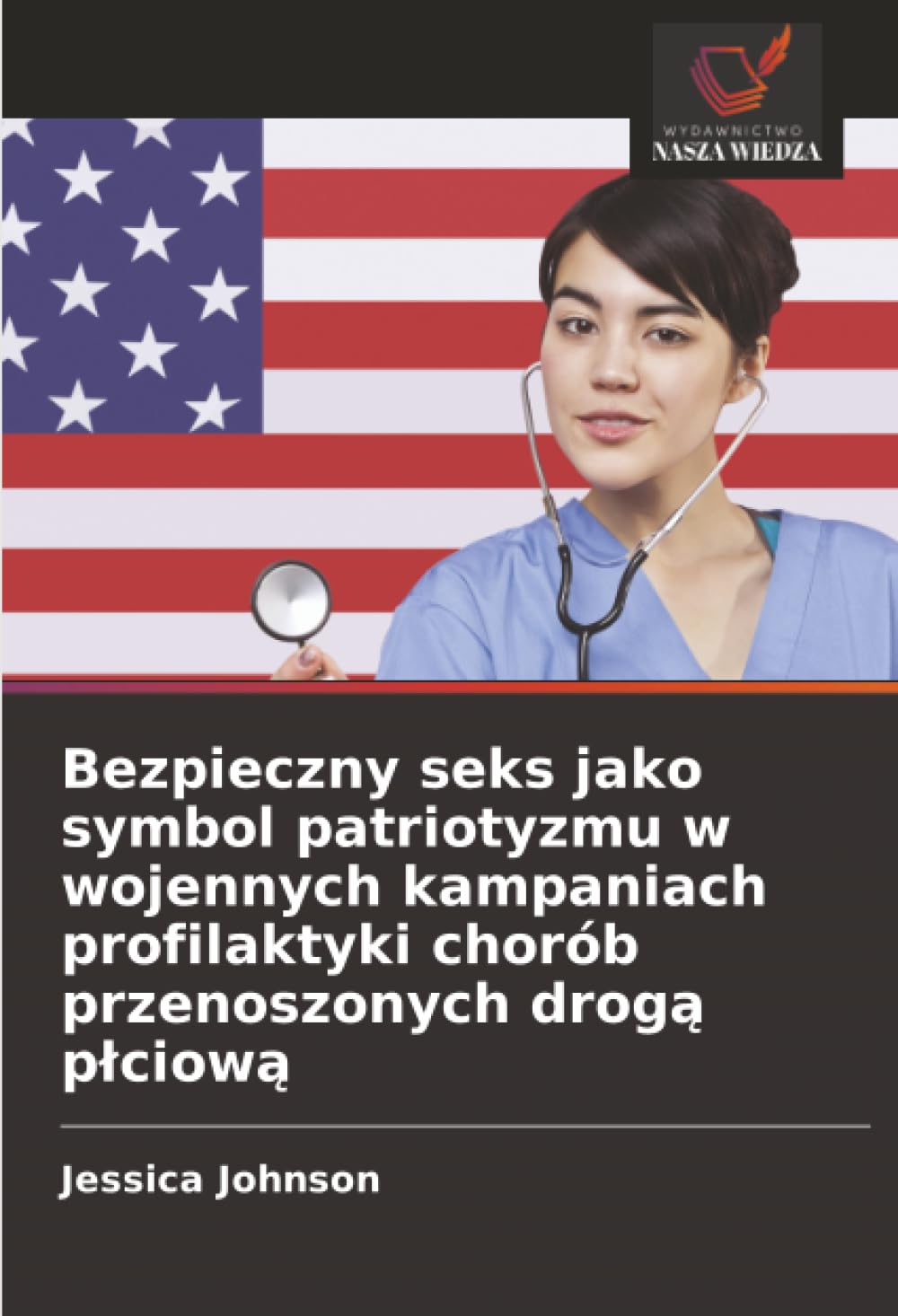 Bezpieczny seks jako symbol patriotyzmu w wojennych kampaniach profilaktyki chorób przenoszonych drog¿ p¿ciow¿