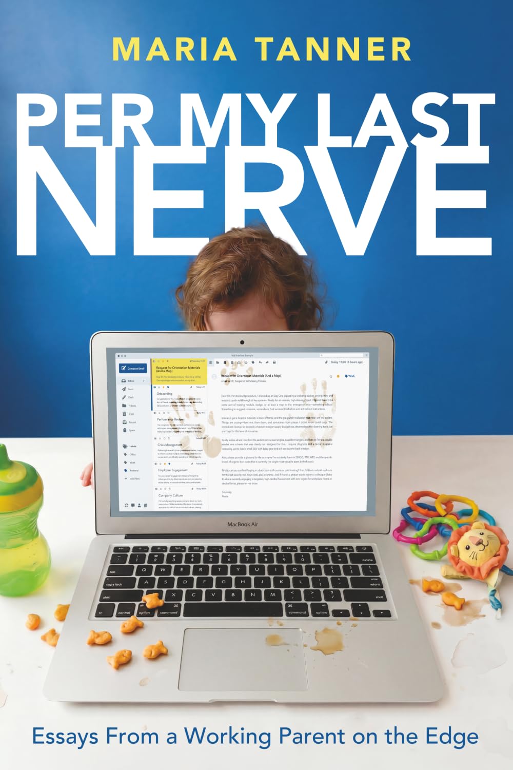 Per My Last Nerve: Essays From a Working Parent on the Edge