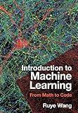 Introduction to Machine Learning: From Math to Code