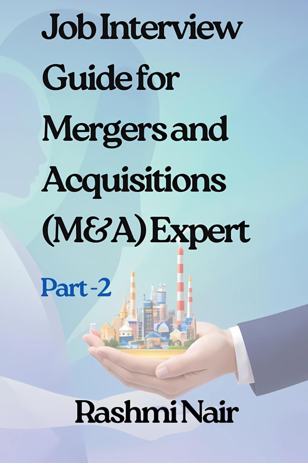 Job Interview Guide for Mergers and Acquisitions (M&A) Expert -Part2: From Job Interview to Job Offer (Marvelous Careers)