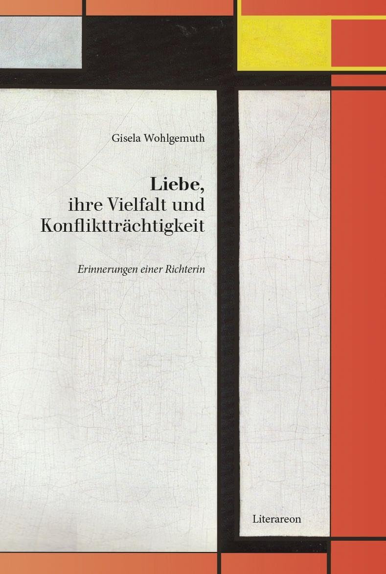 Liebe, ihre Vielfalt und Konfliktträchtigkeit: Erinnerungen einer Richertin