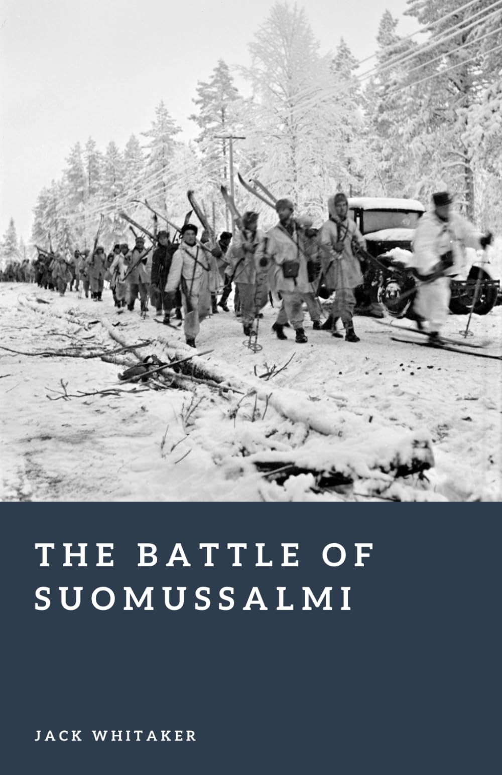The Battle of Suomussalmi: Finland’s Winter Victory (Forgotten Battles)