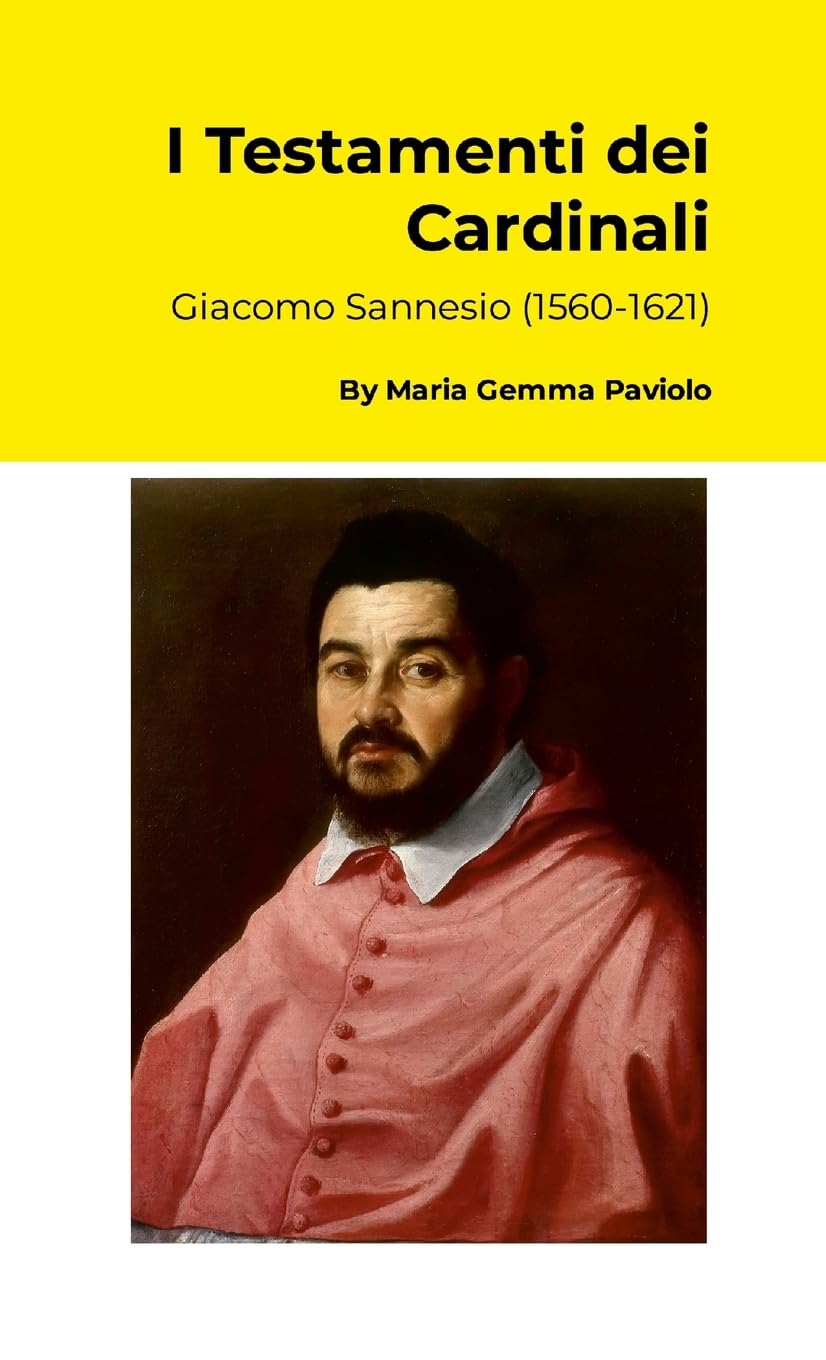 I Testamenti dei Cardinali: Giacomo Sannesio (1560-1621)