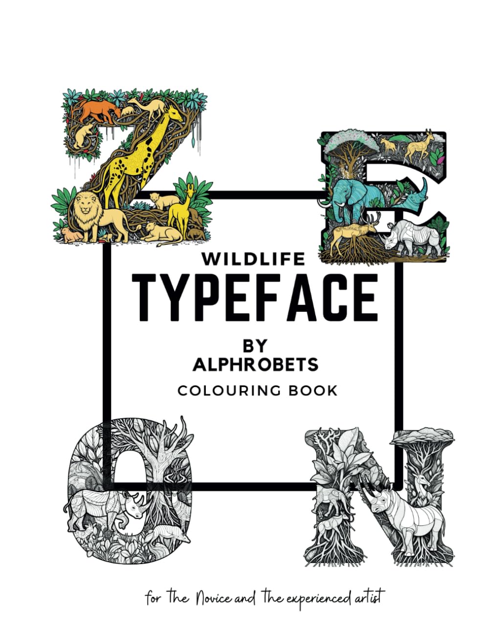 Wild Life Typefaces by Alphrobets ,The coloring Book: Unleash Your Wild Side: Color & get inspired with Nature in Alphrobet's Unique Wild Life ... quotes (Alphrobets Creative Letterforms)