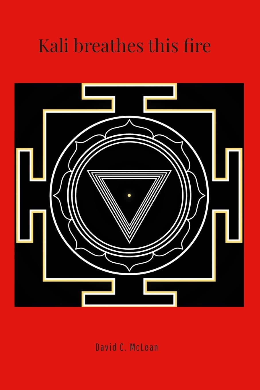 Kali breathes this fire: poems for goddess