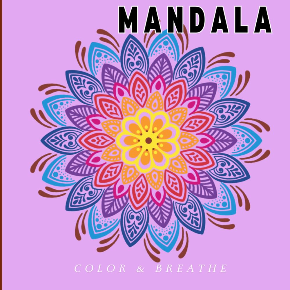 Mandalas: Color and breathe !