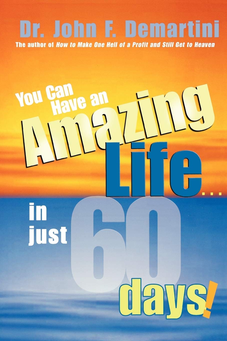 You Can Have An Amazing Life In Just 60 Days