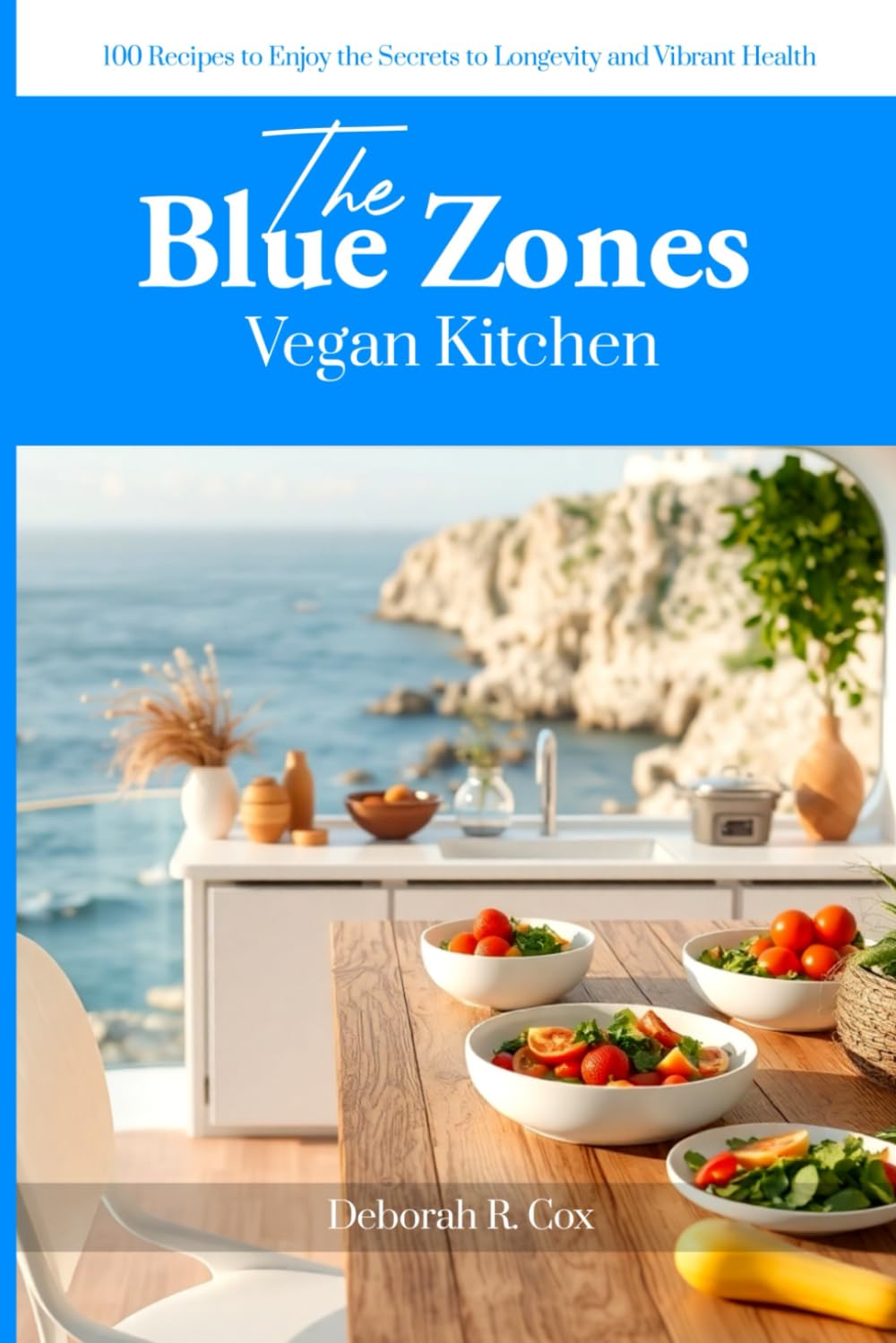 The Blue Zones Vegan Kitchen: 100 Recipes to Enjoy the Secrets to Longevity and Vibrant Health