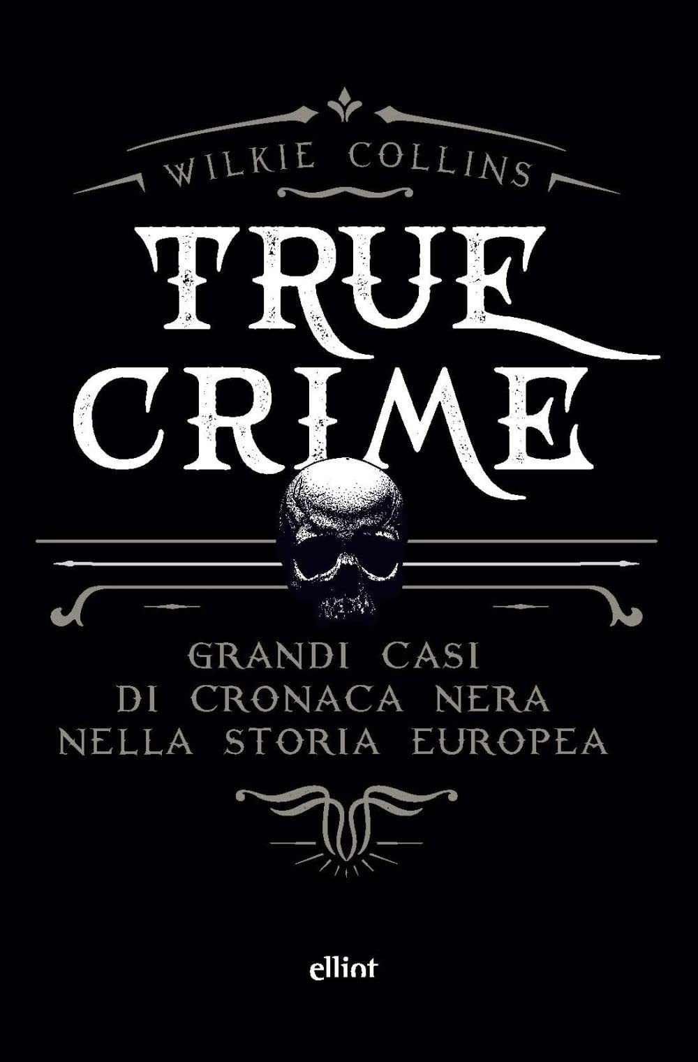 True Crime. Grandi Casi Di Cronaca Nera Nella Storia Europea - 4