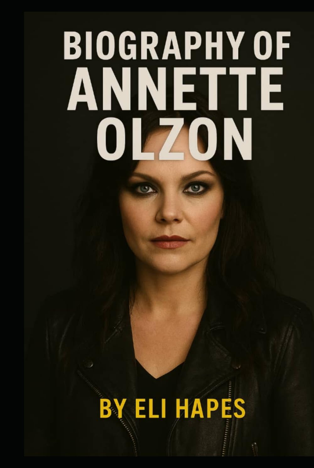 BIOGRAPHY OF ANNETTE OLZON: TRIUMPS, TURBULENCE AND TRANSFORMATION IN MUSIC AND LIFE