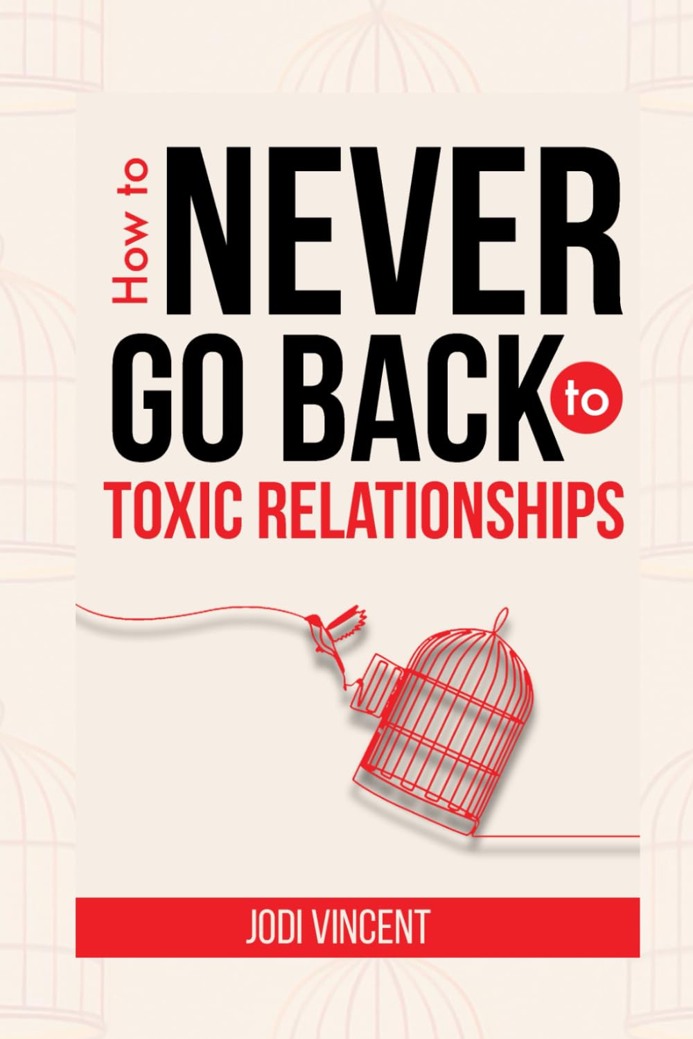 How To Never Go Back To Toxic Relationships