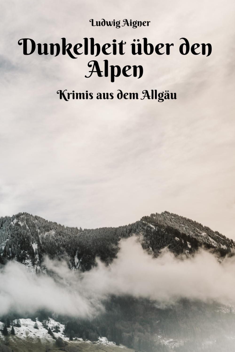 Dunkelheit über den Alpen - Krimis aus dem Allgäu