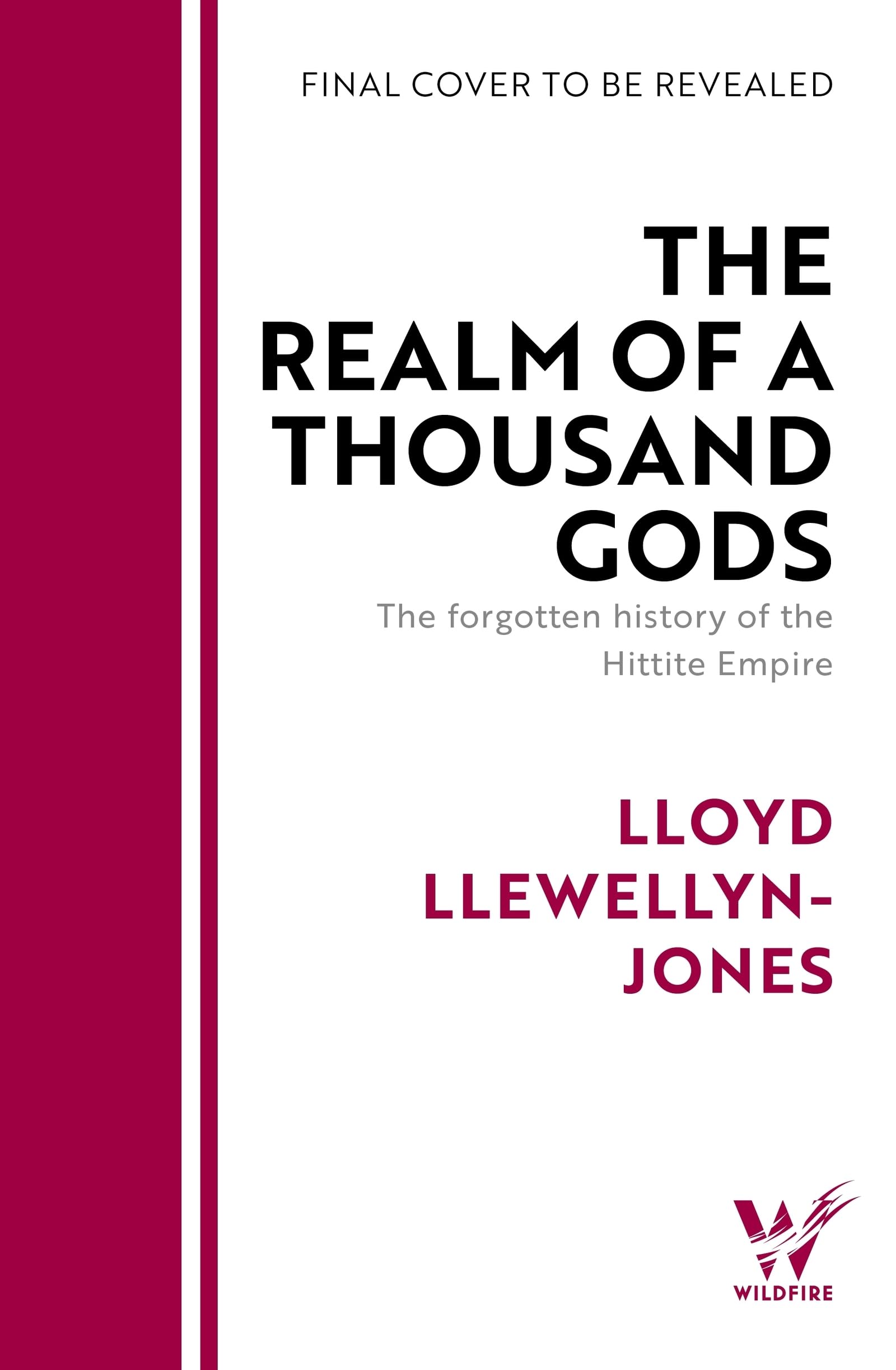 The Realm of a Thousand Gods: The forgotten history of the Hittite Empire