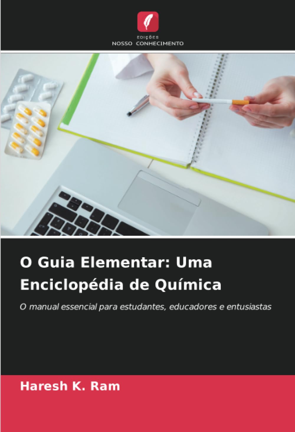 O Guia Elementar: Uma Enciclopédia de Química: O manual essencial para estudantes, educadores e entusiastas