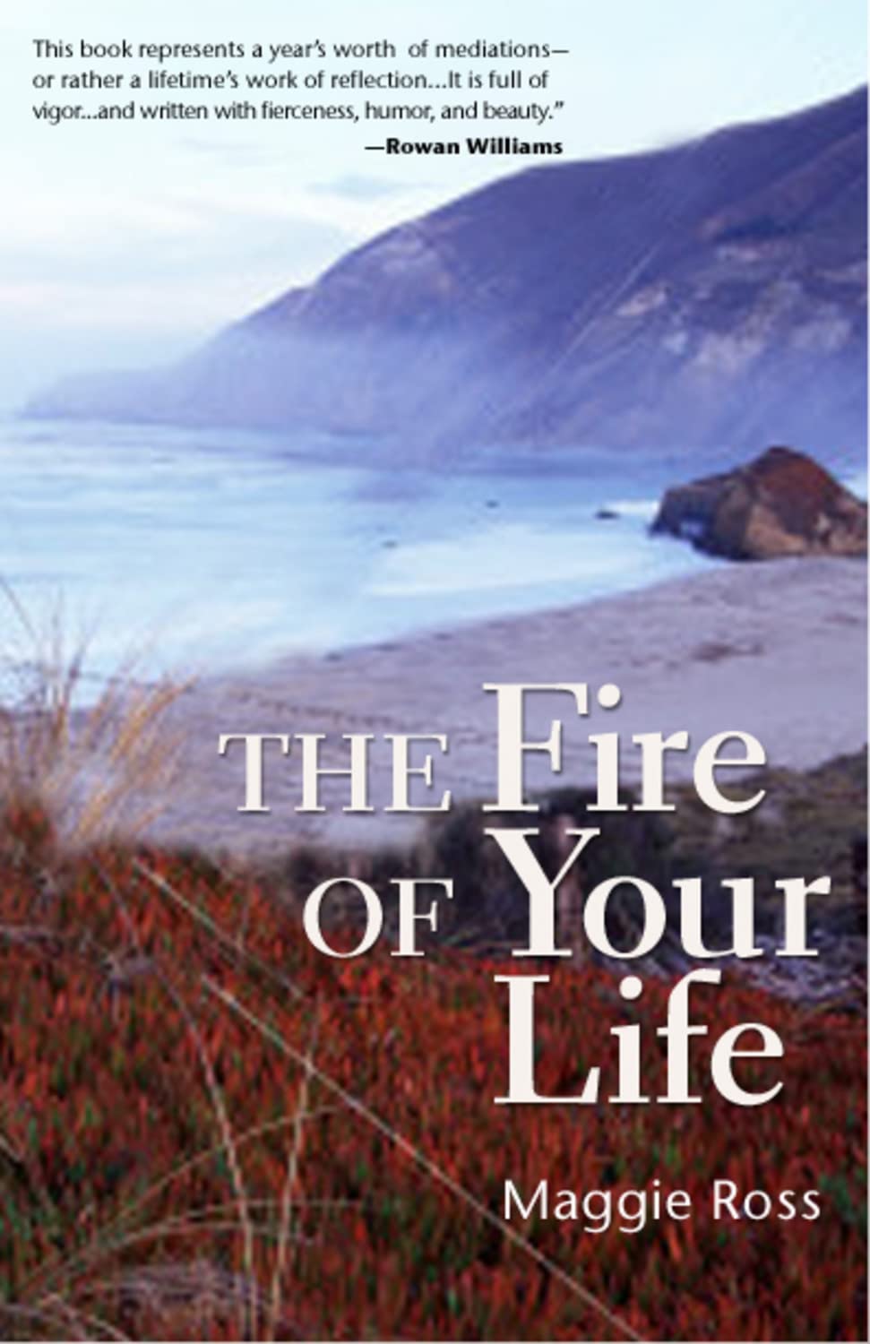 The Fire of Your Life By Maggie Ross