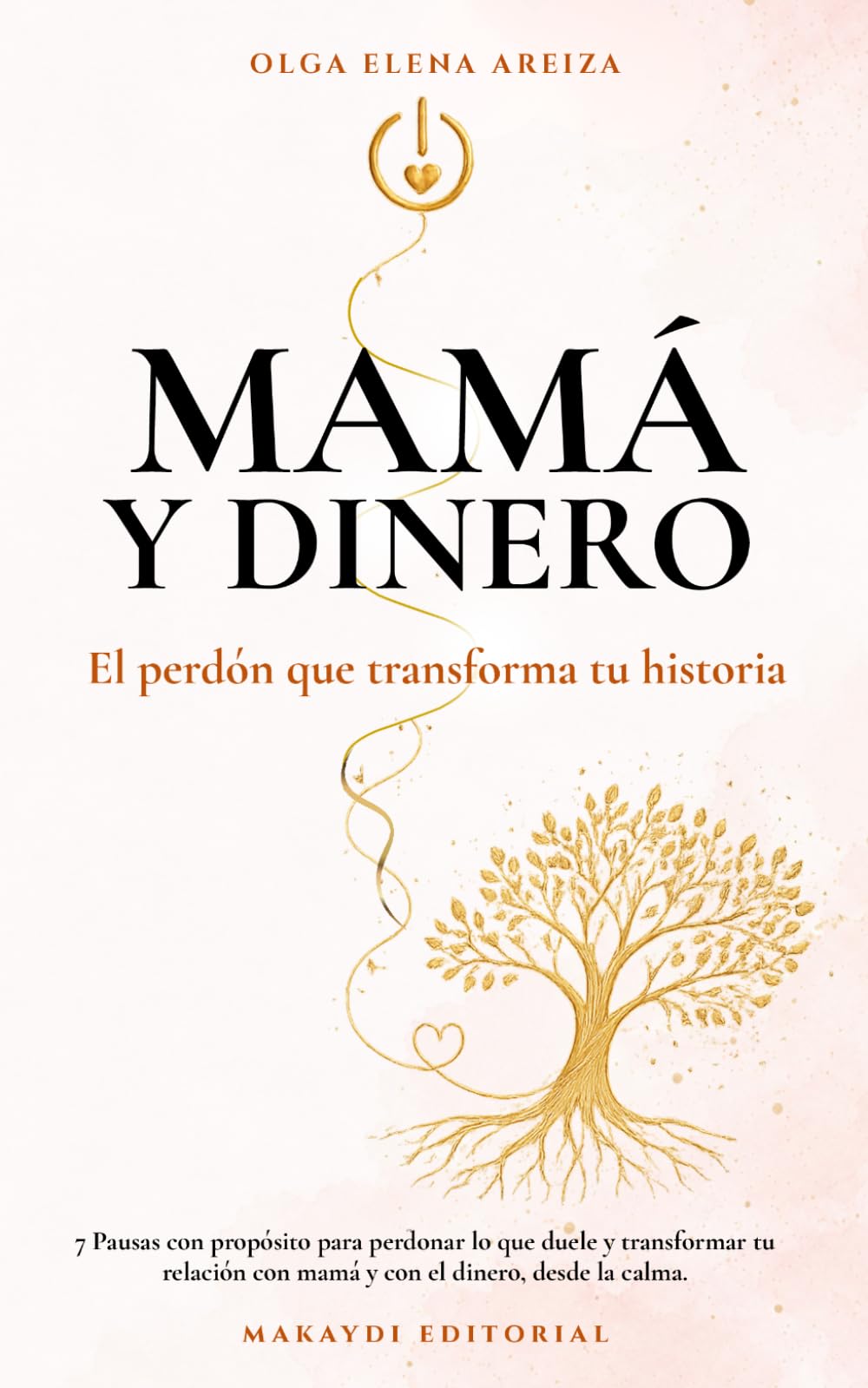 Mamá y dinero el perdón que transforma tu historia: 7 Pausas con propósito, para perdonar lo que duele y transformar tu relación con mamá y con el dinero desde la calma.