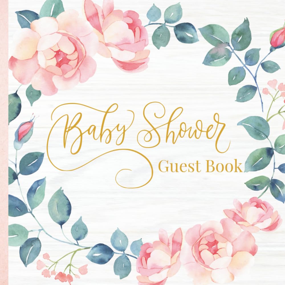 Baby Shower Guest Book: Floral Guest Book for Baby Girl with Sign in for Guests, Wishes for Baby, Gift Log, and Memory Pages