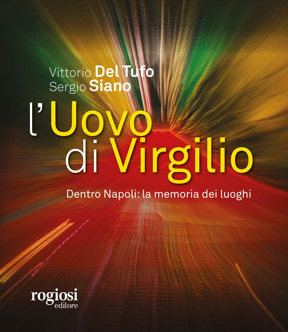 L'uovo Di Virgilio. Dentro Napoli: La Memoria Dei Luoghi - 4