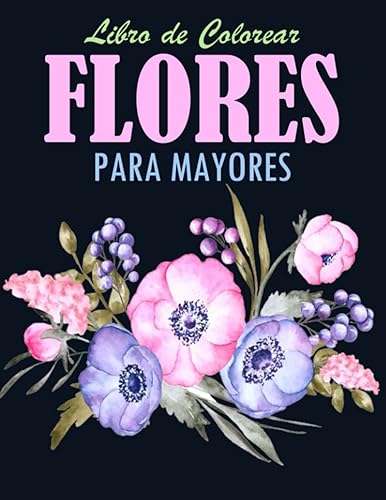 Flores Libro de Colorear para Mayores: 42 Ilustraciones Profesionales para Aliviar el Estrés y Relajarse | Flores para Dibujo Consciente Sobre un ... Adultos con Flores en Gran Formato, 8.5x11
