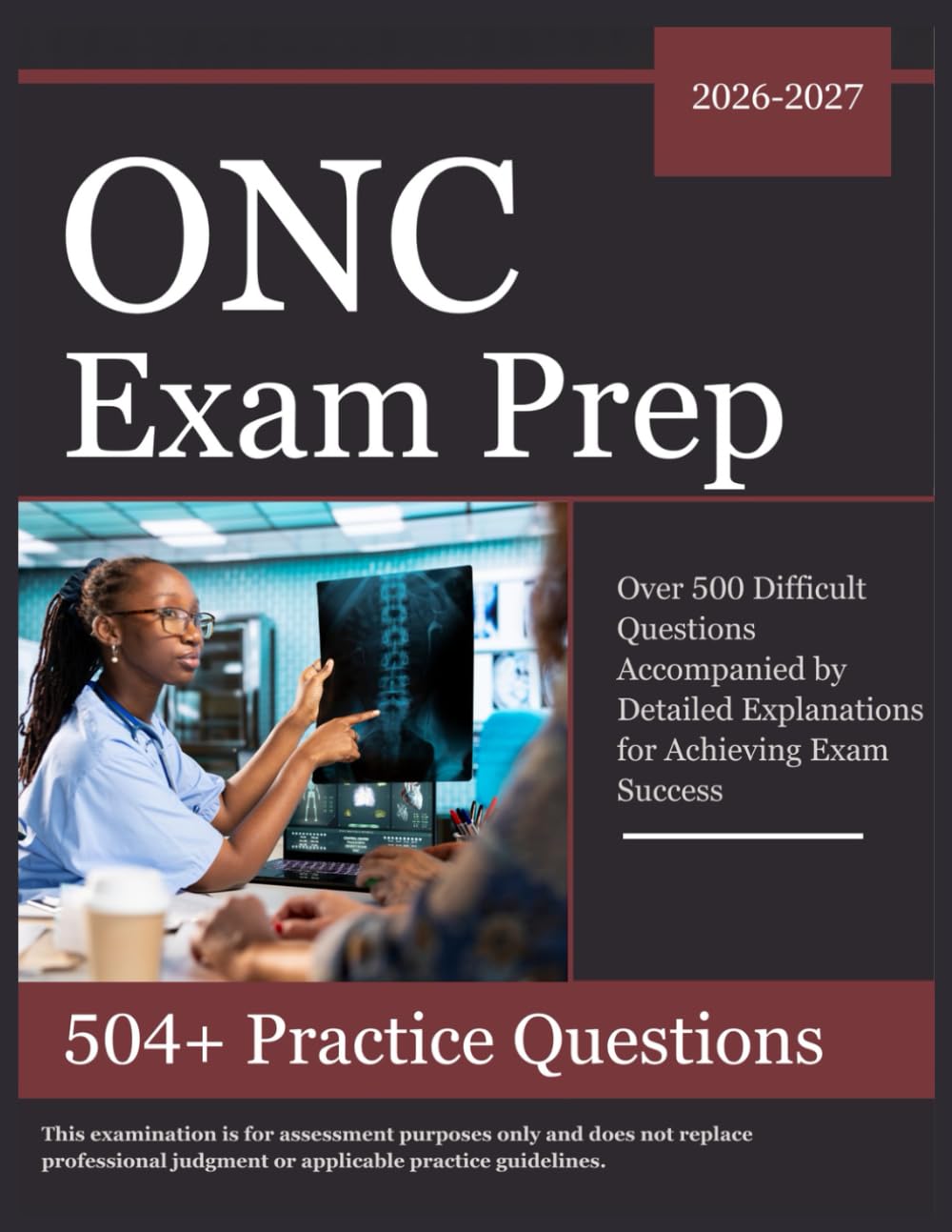 ONC Exam Prep 2026–2027: Over 504 Difficult Questions Accompanied by Detailed Explanations for Achieving Exam Success