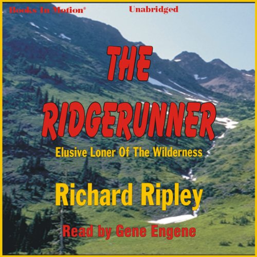 The Ridgerunner Elusive Loner of the Wilderness (Audio Download) Richard Ripley, Gene Engene