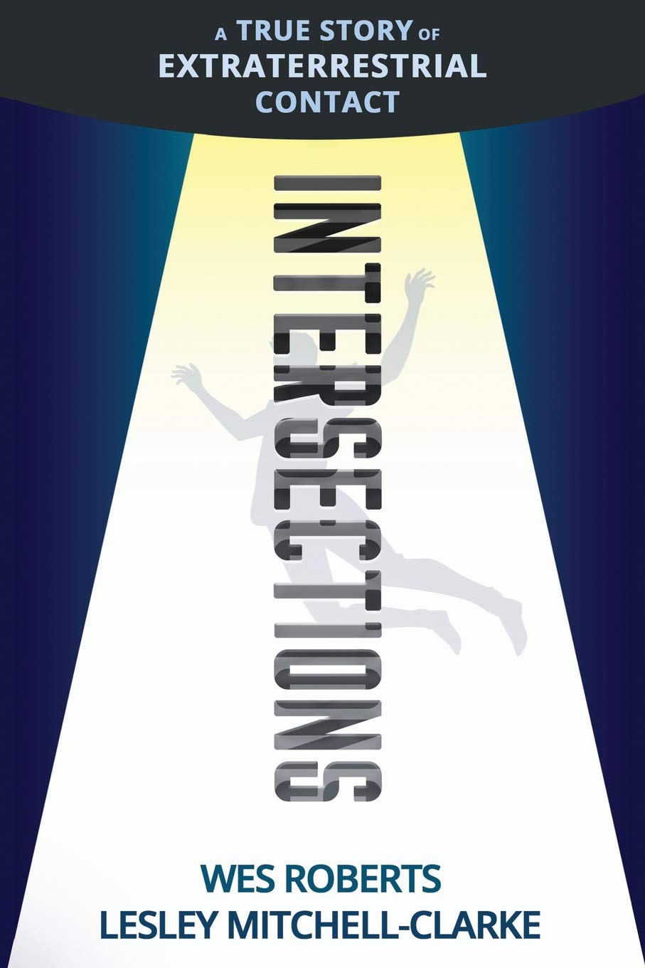Intersections: A True Story of Extraterrestrial Contact