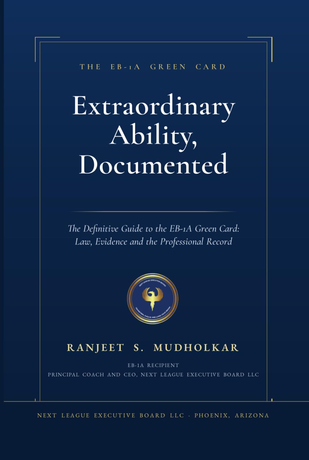Extraordinary Ability, Documented: The Definitive Guide to the EB-1A Green Card: Law, Evidence and the Professional Record.