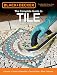 Black & Decker The Complete Guide to Tile, 4th Edition: Ceramic * Stone * Porcelain * Terra Cotta * Glass * Mosaic * Resilient (Black & Decker Complete Guide)