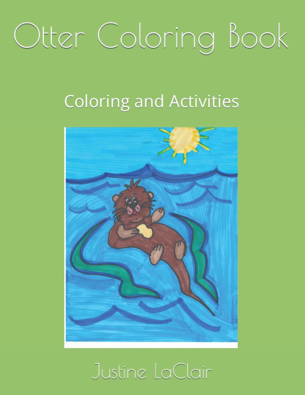 The Otter Coloring Book: Color, Games, Puzzles (Friendly Otters with Real Problems- for Children)
