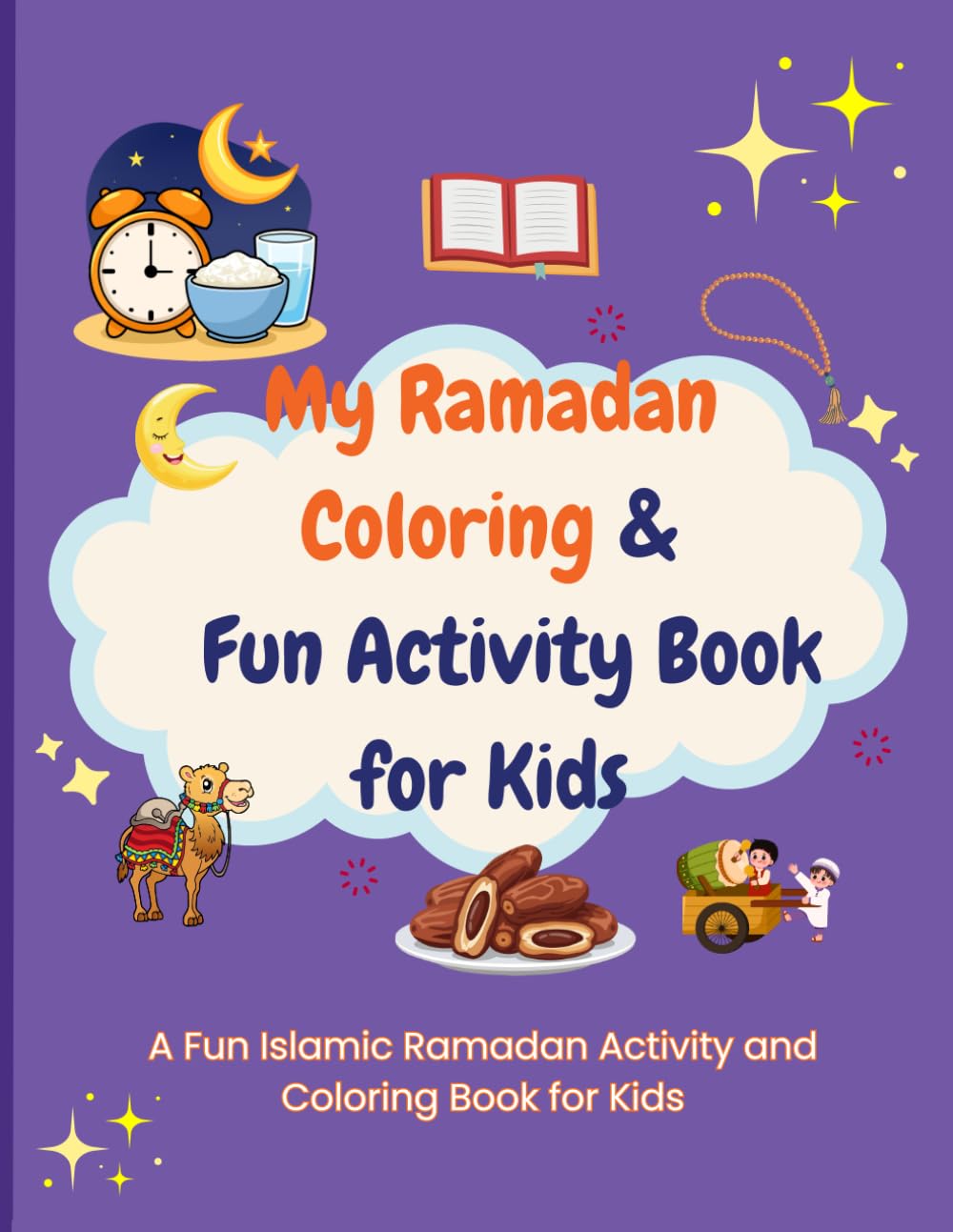 My Ramadan Coloring & Fun Activity Book for Kids: A Fun Islamic Ramadan Activity and Coloring Book for Kids