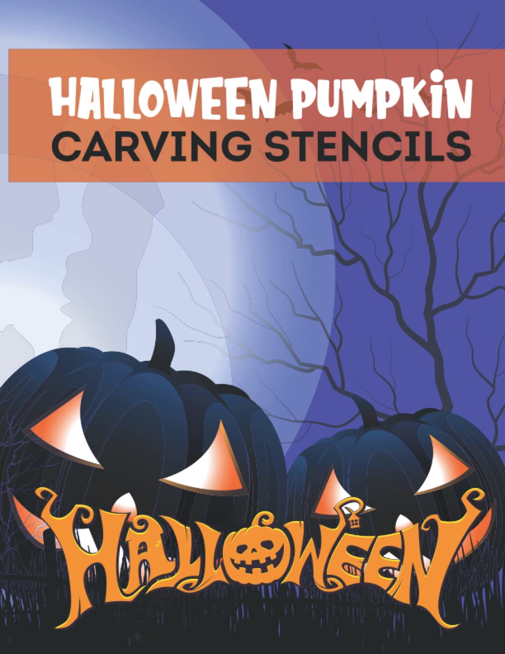 Independently published Halloween Pumpkin carving stencils: Halloween Patterns For Pumpkins Decorations - Funny Pumpkin Carving Patterns For Kids And Adults|Craft And Pumpkin ... Patterns for Funny and Scary Halloween Decor