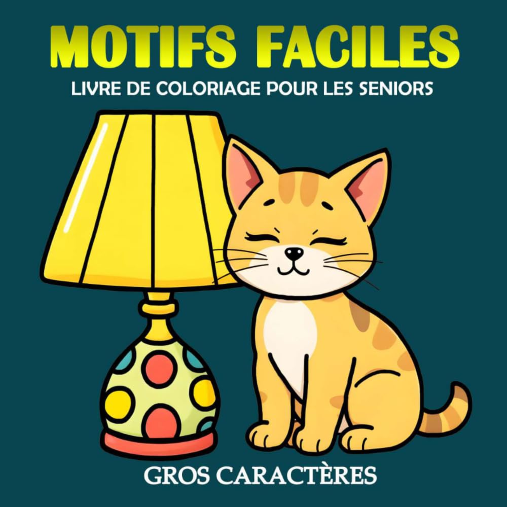 Motifs Faciles Gros Caractères Livre de Coloriage pour les Seniors: 30 Simples illustrations et grandes pour les adultes, les personnes âgées | Pages à colorier en grand format, 8.5 x 8.5 pouces