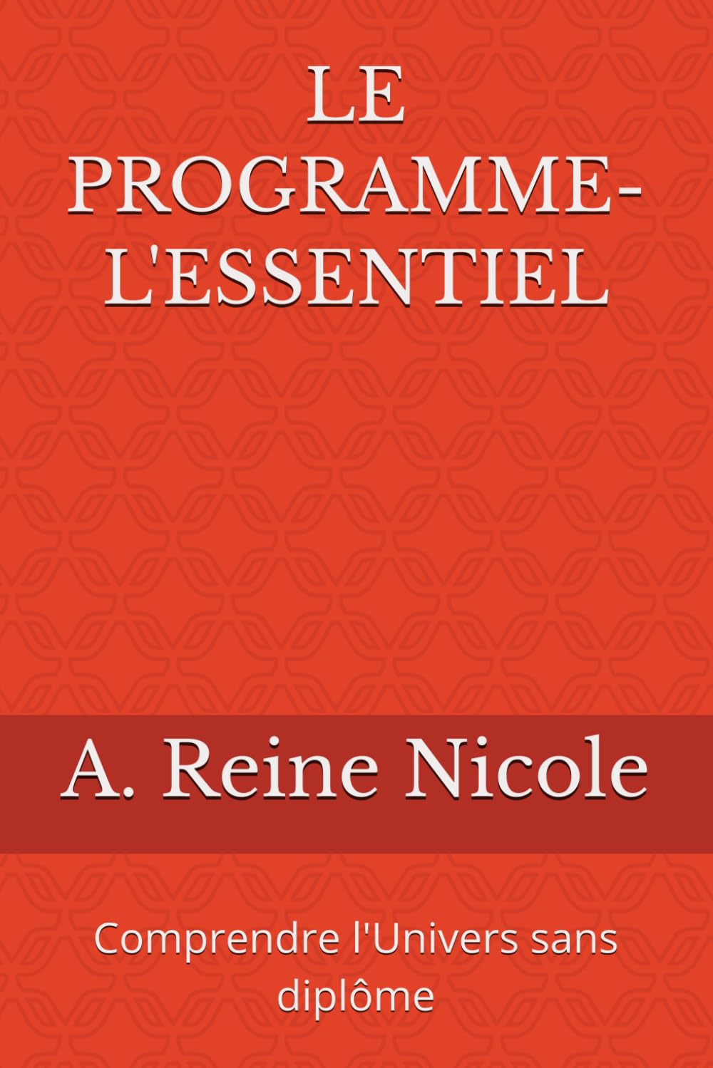 LE PROGRAMME- L'ESSENTIEL: Comprendre l'Univers sans diplôme