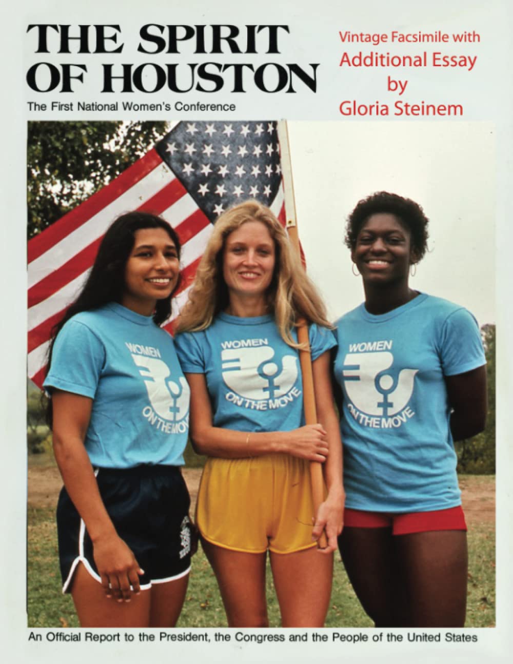The Spirit of Houston: The First National Women's Conference. An Official Report to the President, the Congress, and the People of the United States
