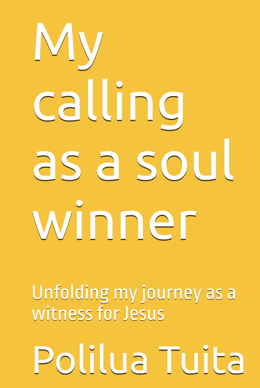My calling as a soul winner: Unfolding my journey as a witness for Jesus