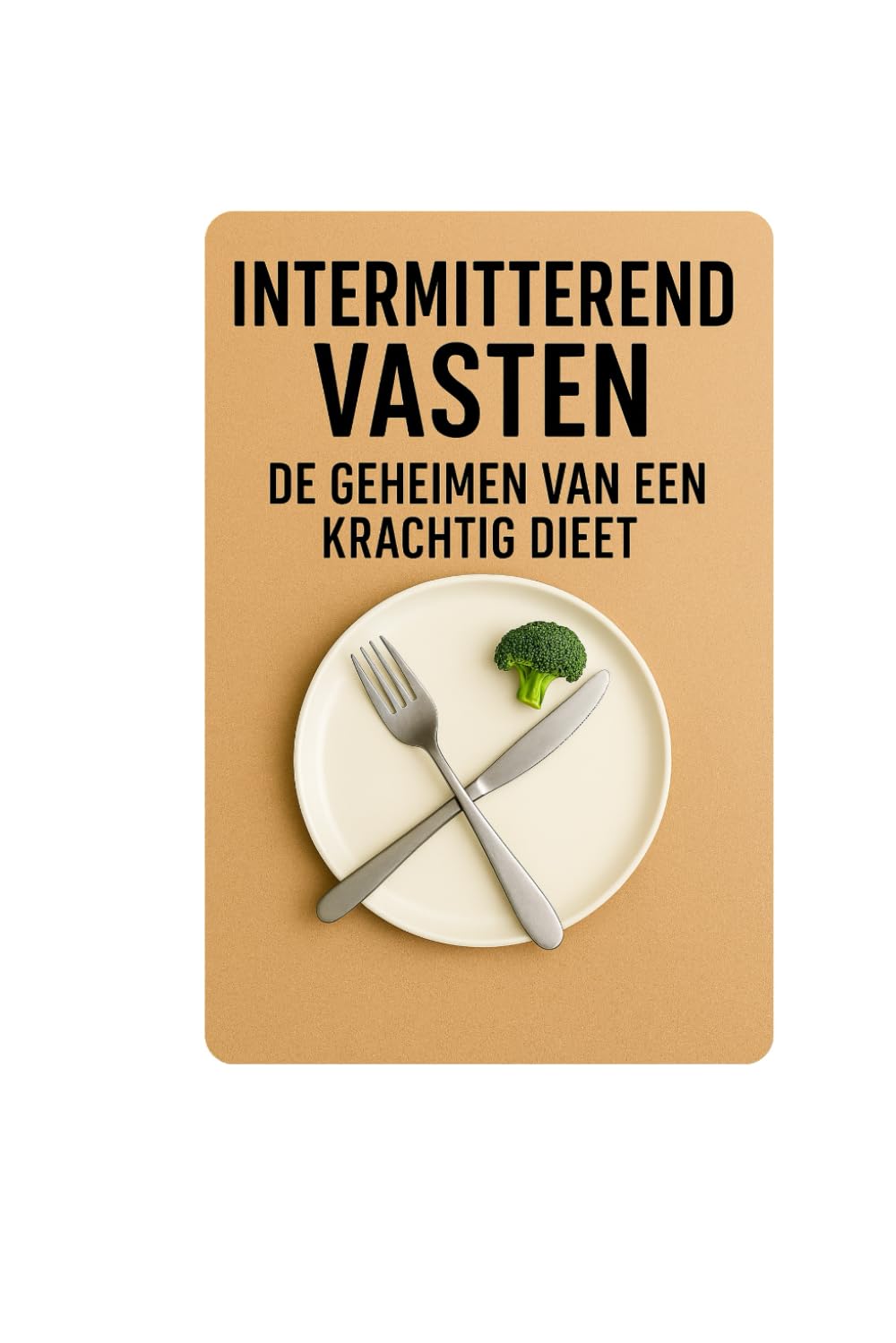 Intermitterend vasten: De geheimen van een krachtig dieet