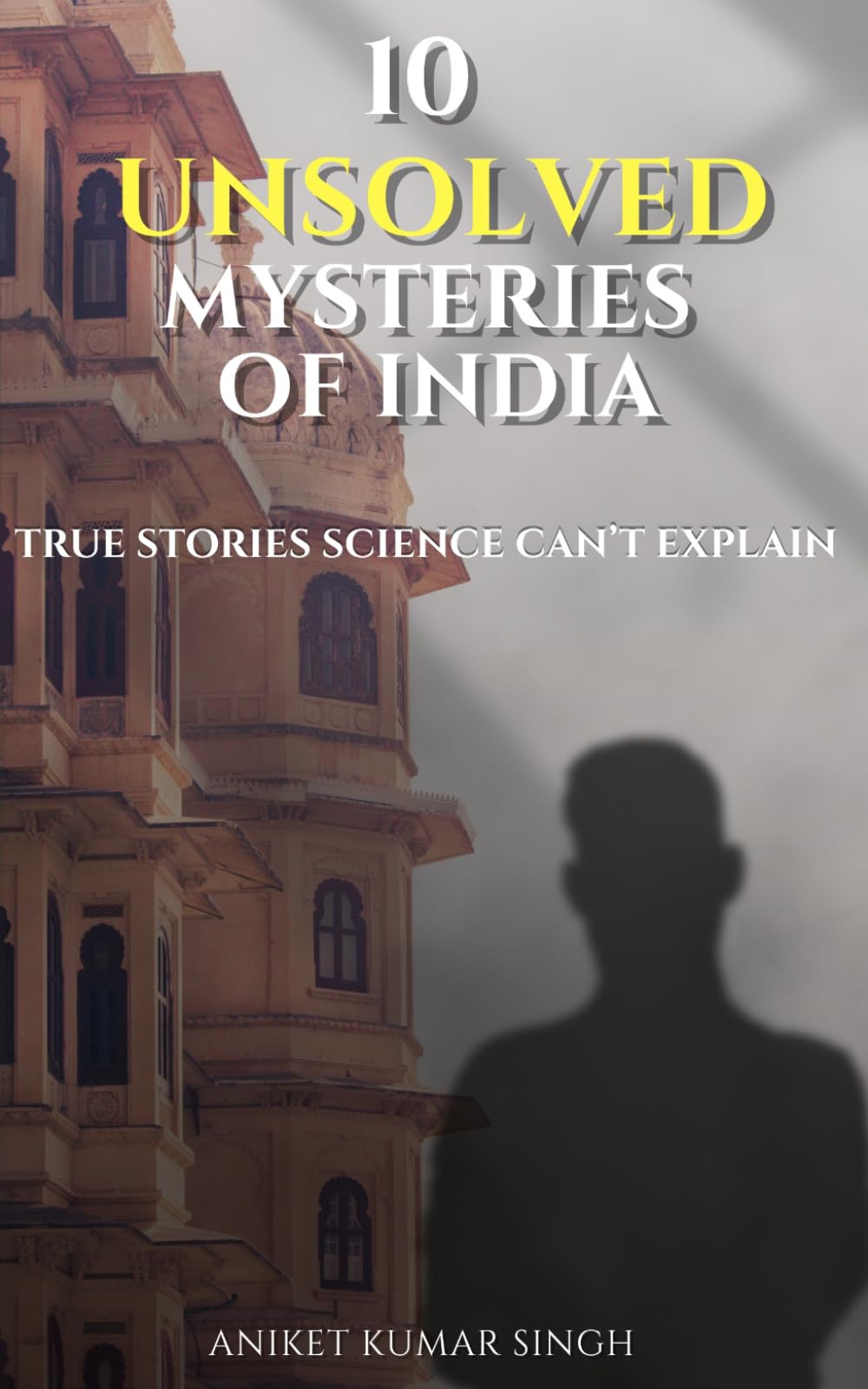 10 Unsolved Mysteries: True Stories of Disappearances, Deaths, Crimes, and Secrets That Still Remain Unanswered