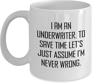 Funny Underwriter Quotes White Coffee Mug Gifts for Insurers, Gifts from Friends, Funny Birthday Unique Gifts Underwriter Humor