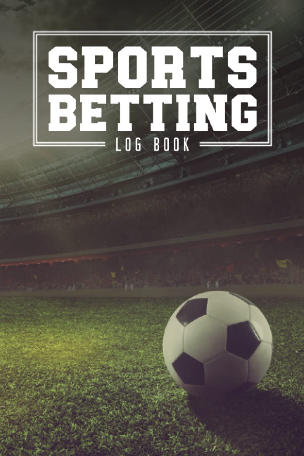 Sports Betting Log Book: Gambling notebook to record your betting or trading strategies and track your profit