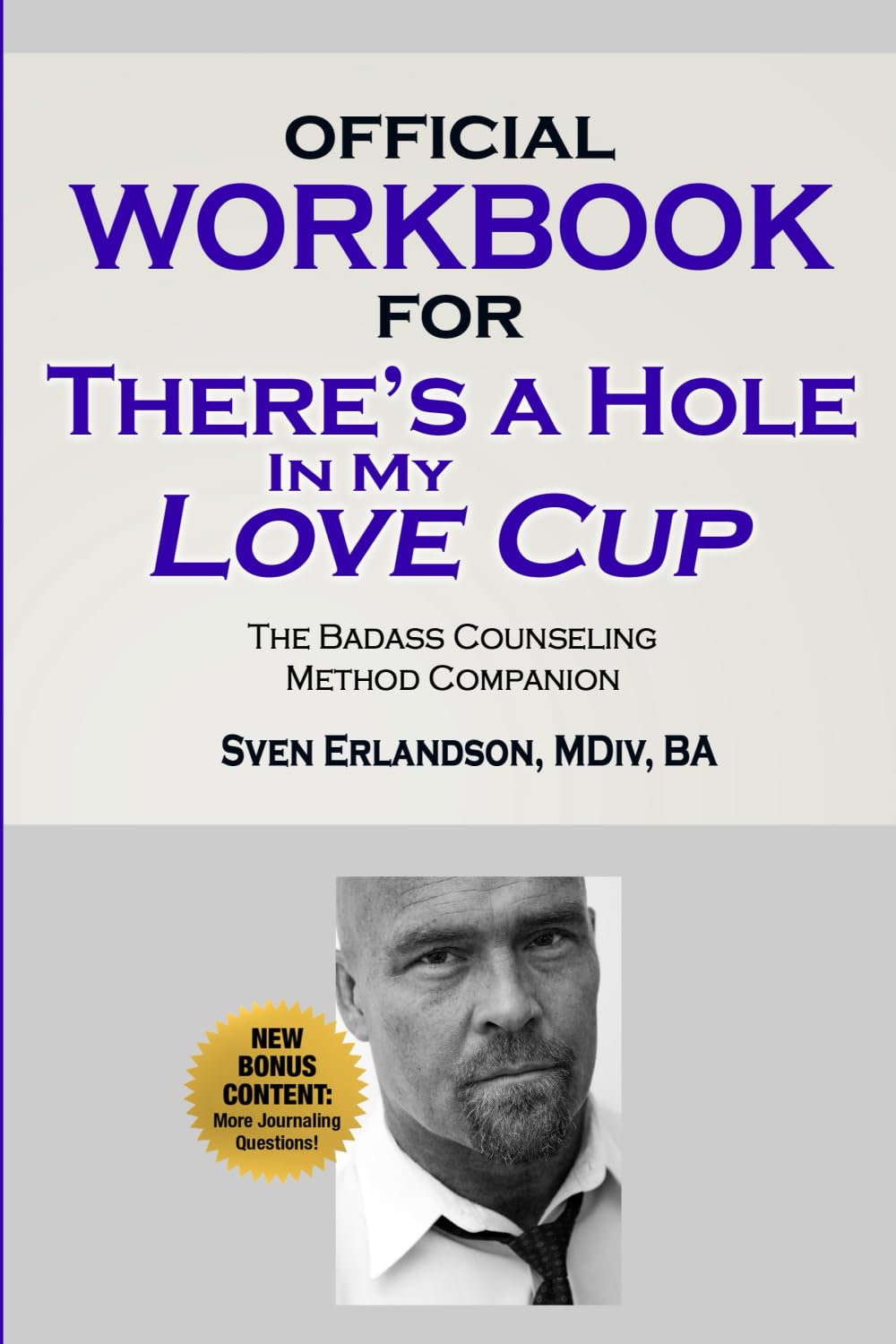 Official Workbook for There’s a Hole in My Love Cup: The Badass Counseling Method Companion