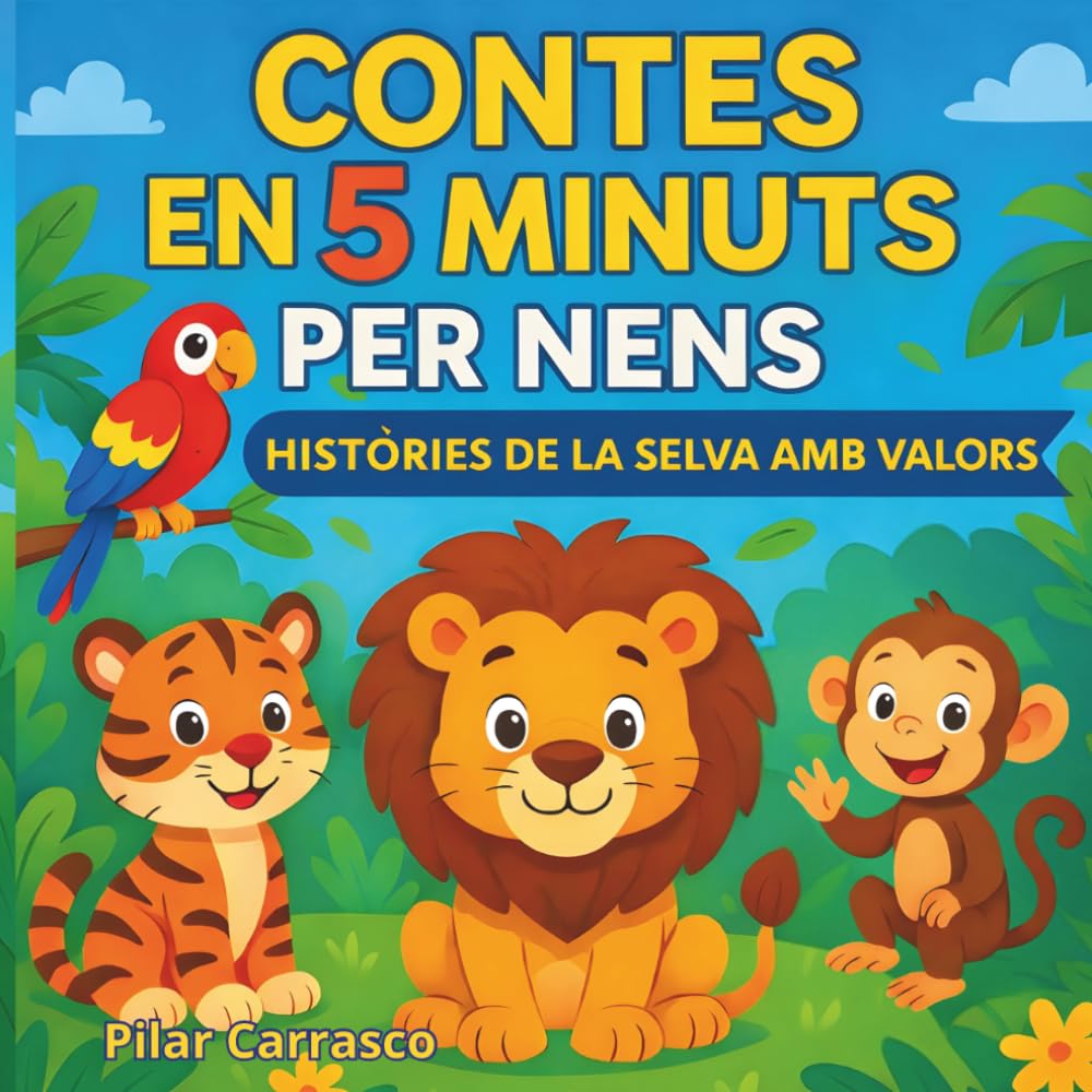 Contes en 5 minuts per a nens. Històries de la Selva amb Valors: Contes curts infantils per a nens amb adorables animals de la selva. Educació emocional i primers lectors per a infants de 3 a 8 anys.
