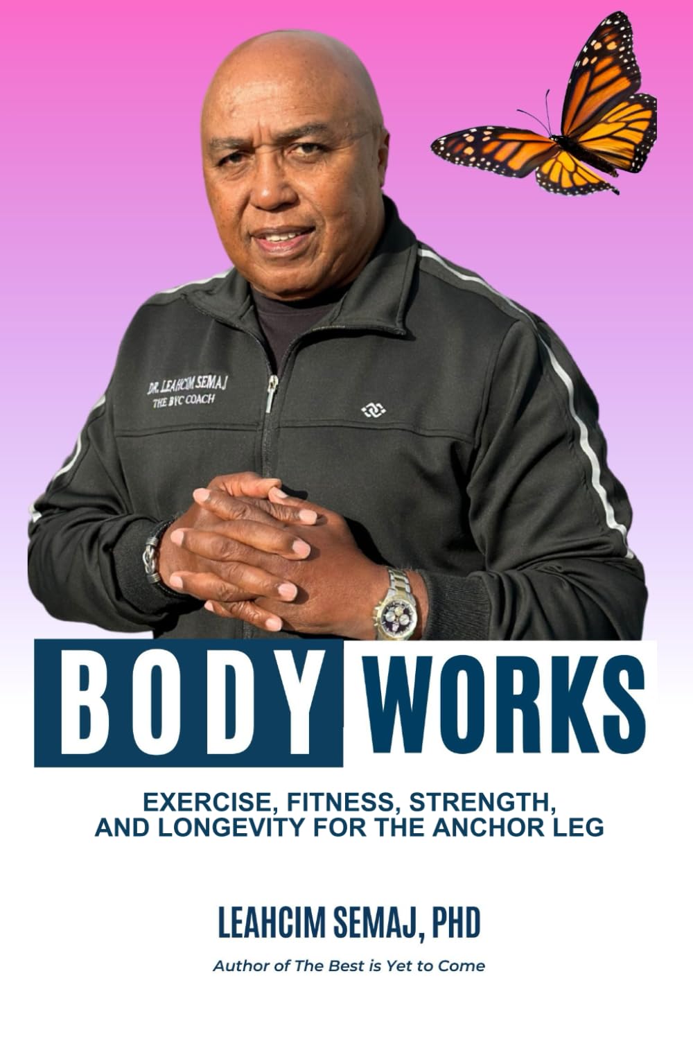 Body Works: Exercise, Fitness, Strength, and Longevity for the Anchor Leg